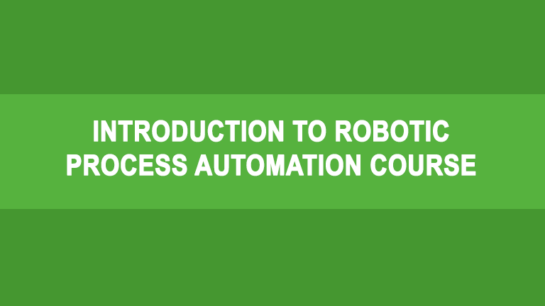 Introduction to Robotic Process Automation Course